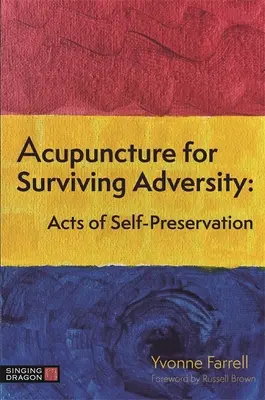 Akupunktura na przetrwanie przeciwności losu: Akty samozachowawcze - Acupuncture for Surviving Adversity: Acts of Self-Preservation