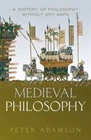 Filozofia średniowieczna: Historia filozofii bez luk, tom 4 - Medieval Philosophy: A History of Philosophy Without Any Gaps, Volume 4