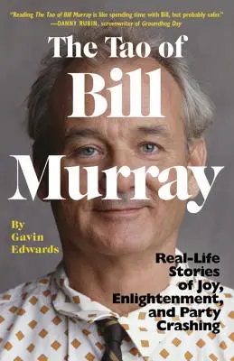 Tao Billa Murraya: Prawdziwe historie o radości, oświeceniu i rozbijaniu imprez - The Tao of Bill Murray: Real-Life Stories of Joy, Enlightenment, and Party Crashing