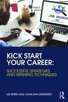 Rozpocznij swoją karierę: Skuteczne strategie i zwycięskie techniki - Kick Start Your Career: Successful Strategies and Winning Techniques