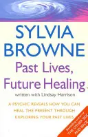 Past Lives, Future Healing - medium ujawnia, w jaki sposób można uzdrowić teraźniejszość poprzez badanie swoich przeszłych wcieleń. - Past Lives, Future Healing - A psychic reveals how you can heal the present through exploring your past lives