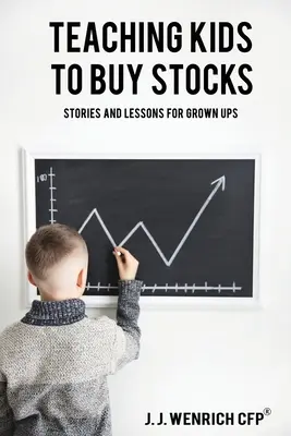 Nauczanie dzieci kupowania akcji: Historie i lekcje dla dorosłych - Teaching Kids to Buy Stocks: Stories and Lessons for Grown-Ups