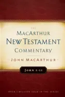 Jana 1-11 Komentarz MacArthura do Nowego Testamentu, tom 11 - John 1-11 MacArthur New Testament Commentary, 11