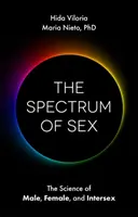 Spektrum płci: Nauka o płci męskiej, żeńskiej i interseksualnej - The Spectrum of Sex: The Science of Male, Female, and Intersex