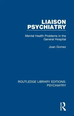 Psychiatria łącznikowa: Problemy zdrowia psychicznego w szpitalu ogólnym - Liaison Psychiatry: Mental Health Problems in the General Hospital