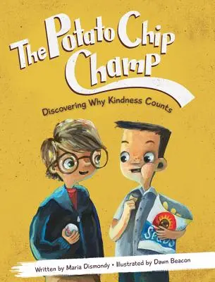 Mistrz chipsów ziemniaczanych: Odkrywanie, dlaczego liczy się życzliwość - The Potato Chip Champ: Discovering Why Kindness Counts