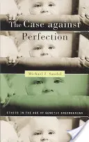 Sprawa przeciwko doskonałości: Etyka w erze inżynierii genetycznej - The Case Against Perfection: Ethics in the Age of Genetic Engineering