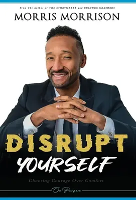 Disrupt Yourself: Celowy wybór odwagi zamiast wygody - Disrupt Yourself: Choosing Courage Over Comfort, On Purpose