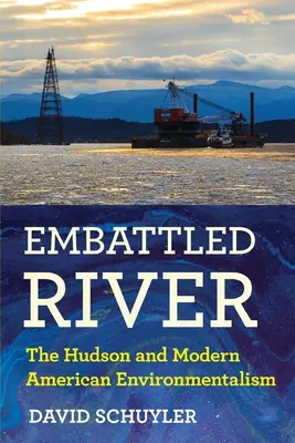 Osaczona rzeka: Rzeka Hudson i współczesny amerykański ekologizm - Embattled River: The Hudson and Modern American Environmentalism