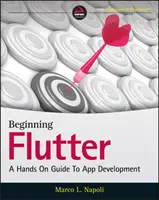 Beginning Flutter: Praktyczny przewodnik po tworzeniu aplikacji - Beginning Flutter: A Hands on Guide to App Development