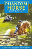 Zaczekaj na mnie, Fantomowy Koniu - Wait for Me, Phantom Horse