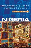 Culture Smart! Nigeria: Niezbędny przewodnik po zwyczajach i kulturze - Culture Smart!: Nigeria: The Essential Guide to Customs & Culture