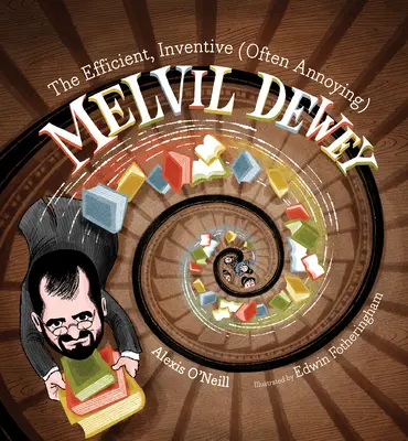 Wydajny, pomysłowy (często irytujący) Melvil Dewey - The Efficient, Inventive (Often Annoying) Melvil Dewey