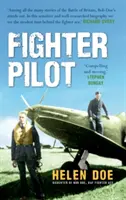 Pilot myśliwca: Życie asa Bitwy o Anglię Boba Doe - Fighter Pilot: The Life of Battle of Britain Ace Bob Doe