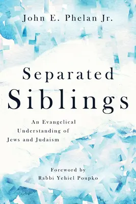 Rozdzielone rodzeństwo: Ewangelickie rozumienie Żydów i judaizmu - Separated Siblings: An Evangelical Understanding of Jews and Judaism