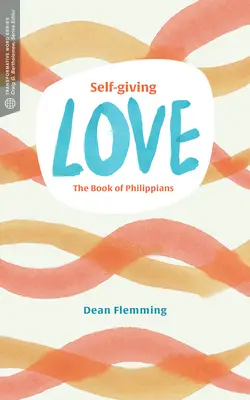 Miłość dająca siebie: Księga Filipian - Self-Giving Love: The Book of Philippians