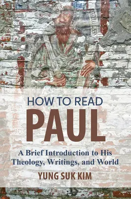 Jak czytać Pawła: Krótkie wprowadzenie do jego teologii, pism i świata - How to Read Paul: A Brief Introduction to His Theology, Writings, and World