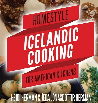 Domowe islandzkie gotowanie dla amerykańskich kuchni - Homestyle Icelandic Cooking for American Kitchens