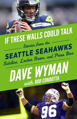 Gdyby te ściany mogły mówić: Seattle Seahawks: Historie z linii bocznej, szatni i loży prasowej Seattle Seahawks - If These Walls Could Talk: Seattle Seahawks: Stories from the Seattle Seahawks Sideline, Locker Room, and Press Box