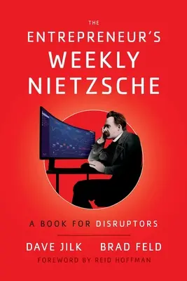 The Entrepreneur's Weekly Nietzsche: Książka dla destruktorów - The Entrepreneur's Weekly Nietzsche: A Book for Disruptors