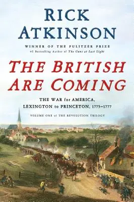 Brytyjczycy nadchodzą: Wojna o Amerykę, od Lexington do Princeton, 1775-1777 - The British Are Coming: The War for America, Lexington to Princeton, 1775-1777