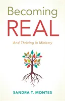 Stawanie się prawdziwym: i rozwój w służbie - Becoming Real: And Thriving in Ministry