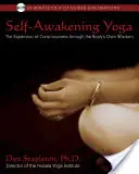 Self-Awakening Yoga: The Expansion of Consciousness Through the Body's Own Wisdom [Z CD] - Self-Awakening Yoga: The Expansion of Consciousness Through the Body's Own Wisdom [With CD]