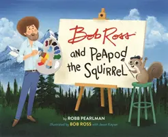 Bob Ross i wiewiórka Peapod - Bob Ross and Peapod the Squirrel