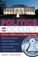 Polityka i okultyzm: lewica, prawica i radykalnie niewidzialne - Politics and the Occult: The Left, the Right, and the Radically Unseen