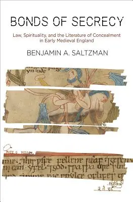 Bonds of Secrecy: Prawo, duchowość i literatura ukrycia we wczesnośredniowiecznej Anglii - Bonds of Secrecy: Law, Spirituality, and the Literature of Concealment in Early Medieval England