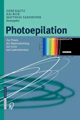 Fotoepilacja: Zur Praxis Der Haarentfernung Mit Licht- Und Lasersystemen - Photoepilation: Zur Praxis Der Haarentfernung Mit Licht- Und Lasersystemen