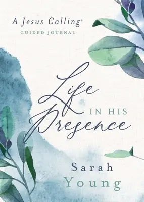 Życie w Jego obecności: Dziennik Jezusa wzywającego - Life in His Presence: A Jesus Calling Guided Journal