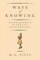 Sposoby poznania: Pluralistyczna epistemologia Kierkegaarda - Ways of Knowing: Kierkegaard's Pluralist Epistemology