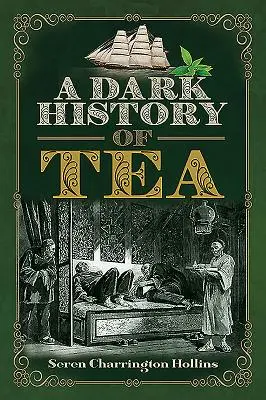 Mroczna historia herbaty - A Dark History of Tea