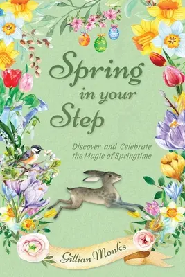 Spring in Your Step: Odkryj i świętuj magię wiosny - Spring in Your Step: Discover and Celebrate the Magic of Springtime