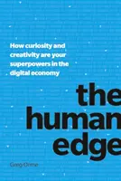 The Human Edge: Jak ciekawość i kreatywność stają się supermocarstwami w gospodarce cyfrowej - The Human Edge: How Curiosity and Creativity Are Your Superpowers in the Digital Economy