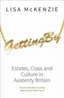 Getting by: Osiedla, klasa i kultura w pogrążonej w kryzysie Wielkiej Brytanii - Getting by: Estates, Class and Culture in Austerity Britain