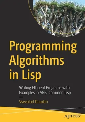 Programowanie algorytmów w LISP: Pisanie wydajnych programów z przykładami w języku ANSI Common LISP - Programming Algorithms in LISP: Writing Efficient Programs with Examples in ANSI Common LISP