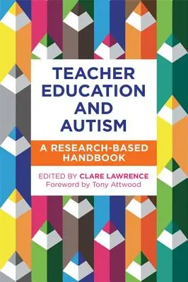 Edukacja nauczycieli a autyzm: Praktyczny podręcznik oparty na badaniach - Teacher Education and Autism: A Research-Based Practical Handbook