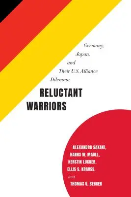 Niechętni wojownicy: Niemcy, Japonia i ich dylemat dotyczący sojuszu z USA - Reluctant Warriors: Germany, Japan, and Their U.S. Alliance Dilemma