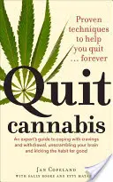 Rzuć marihuanę: Sprawdzone techniki pomagające rzucić palenie . . . Na zawsze - Quit Cannabis: Proven Techniques to Help You Quit . . . Forever