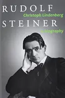 Rudolf Steiner: Biografia - Rudolf Steiner: A Biography