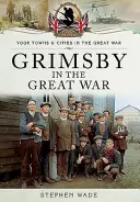 Grimsby w czasie Wielkiej Wojny - Grimsby in the Great War