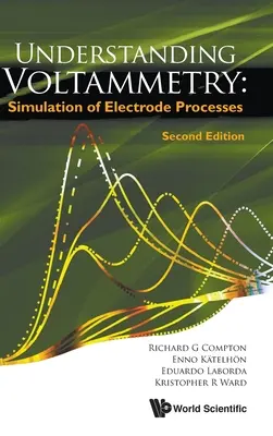 Zrozumieć woltamperometrię: Symulacja procesów elektrodowych (wydanie drugie) - Understanding Voltammetry: Simulation of Electrode Processes (Second Edition)