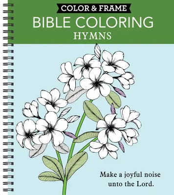 Kolorowanka - Biblia: Hymny (kolorowanka dla dorosłych) - Color & Frame - Bible Coloring: Hymns (Adult Coloring Book)