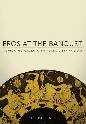 Eros na bankiecie: Przegląd języka greckiego z Sympozjum Platona - Eros at the Banquet: Reviewing Greek with Plato's Symposium