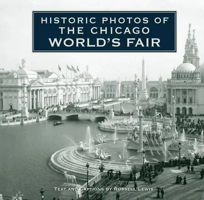 Historyczne zdjęcia z targów światowych w Chicago - Historic Photos of the Chicago World's Fair