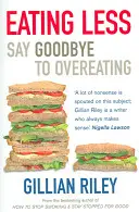 Jedz mniej - pożegnaj się z przejadaniem się - Eating Less - Say Goodbye to Overeating