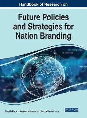 Podręcznik badań nad przyszłymi politykami i strategiami budowania marki narodowej - Handbook of Research on Future Policies and Strategies for Nation Branding