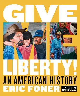 Give Me Liberty!: Historia Ameryki - Give Me Liberty!: An American History